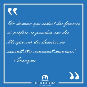 Un homme qui s�duit les femmes et pr�f�re se pencher sur des [...] - Anonyme...