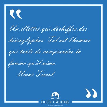 Un illettr qui dchiffre des hiroglyphes. Tel est l'homme qui [...] - Umar Timol...