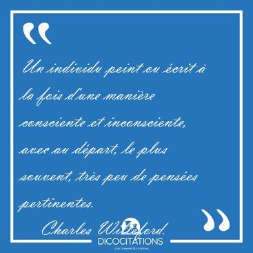 Un individu peint ou crit  la fois d'une manire consciente et [...] - Charles Willeford...