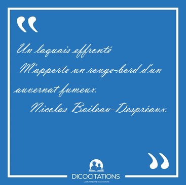 Un laquais effront�  M'apporte un rouge-bord d'un auvernat [...] - Nicolas Boileau-Despr�aux...