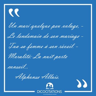 Un mari quelque peu volage, - Le lendemain de son mariage - Tua [...] - Alphonse Allais...