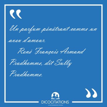 Un parfum p�n�trant comme un aveu [...] - Ren� Fran�ois Armand Prudhomme, dit Sully Prudhomme...