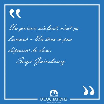 Un poison violent, c'est a l'amour - Un truc  pas dpasser la [...] - Serge Gainsbourg...