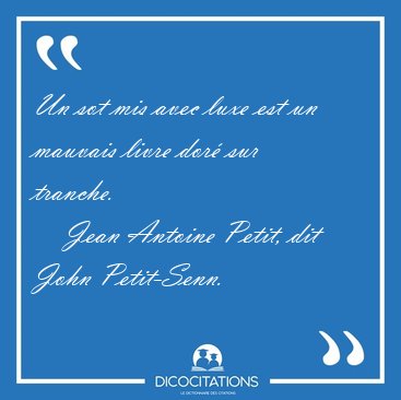 Un sot mis avec luxe est un mauvais livre dor sur [...] - Jean Antoine Petit, dit John Petit-Senn...