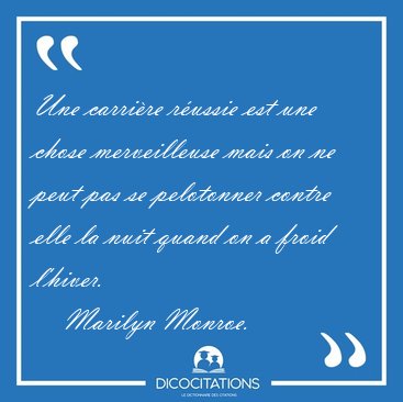Une carrire russie est une chose merveilleuse mais on ne peut [...] - Marilyn Monroe...