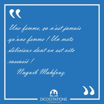 Une femme, �a n'est jamais qu'une femme ! Un mets d�licieux dont [...] - Naguib Mahfouz...