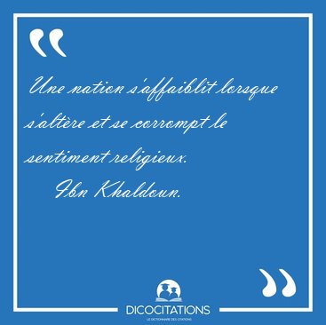 Une nation s'affaiblit lorsque s'altre et se corrompt le [...] - Ibn Khaldoun...
