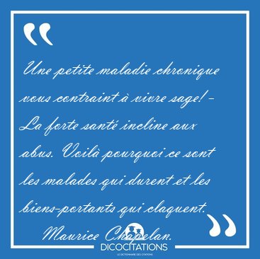 Une petite maladie chronique vous contraint  vivre sage! - La [...] - Maurice Chapelan...