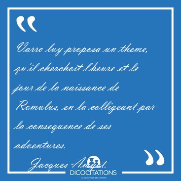 Varro luy proposa un theme, qu'il cherchoit l'heure et le jour [...] - Jacques Amyot...