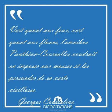 Vert quant aux feux, vert quant aux flancs, l'omnibus [...] - Georges Courteline...