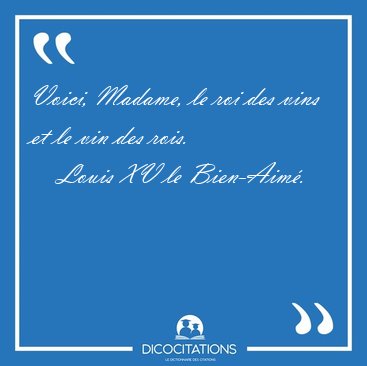 Voici, Madame, le roi des vins et le vin des [...] - Louis XV le Bien-Aim...