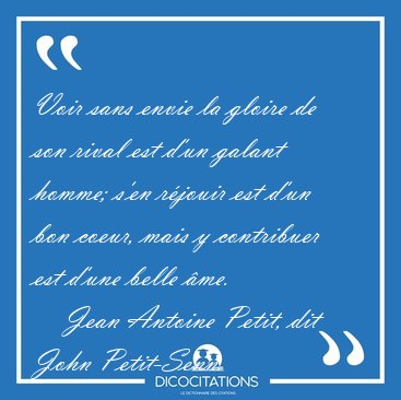 Voir sans envie la gloire de son rival est d'un galant homme; [...] - Jean Antoine Petit, dit John Petit-Senn...