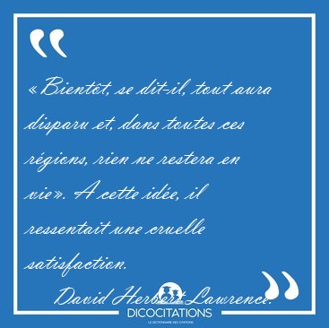 Bientt, se dit-il, tout aura disparu et, dans toutes ces [...] - David Herbert Lawrence...