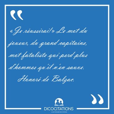 Je russirai! Le mot du joueur, du grand capitaine, mot [...] - Honor de Balzac...