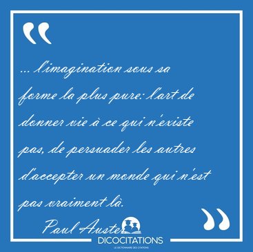 ... l'imagination sous sa forme la plus pure: l'art de donner [...] - Paul Auster...