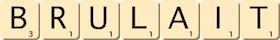 brulait