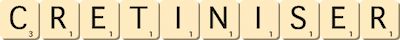 cretiniser cretiniser