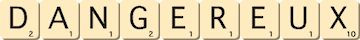dangereux