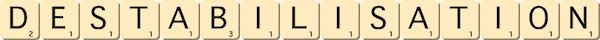 destabilisation destabilisation