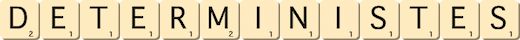 deterministes deterministes