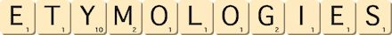 etymologies etymologies