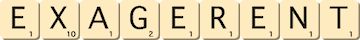 exagerent exagerent