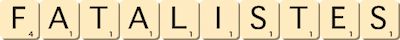 fatalistes fatalistes