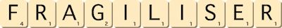 fragiliser fragiliser