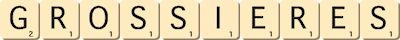 grossieres grossieres