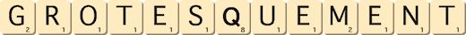grotesquement grotesquement