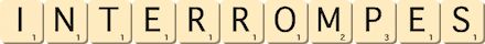 interrompes interrompes