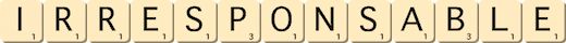 irresponsable
