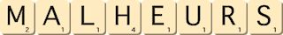 malheurs malheurs