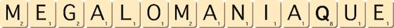 megalomaniaque megalomaniaque