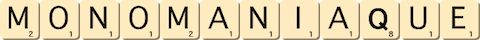 monomaniaque monomaniaque