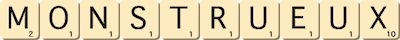 monstrueux