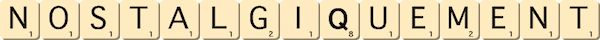 nostalgiquement nostalgiquement