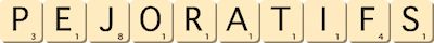 pejoratifs pejoratifs