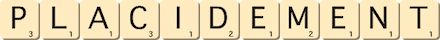 placidement