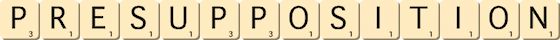 presupposition