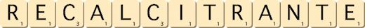 recalcitrante recalcitrante