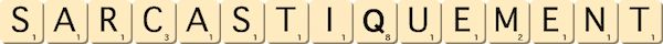sarcastiquement sarcastiquement