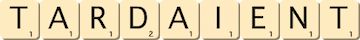 tardaient