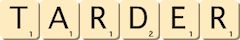 tarder