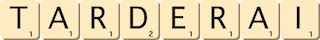 tarderai