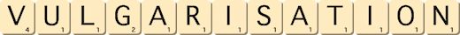 vulgarisation vulgarisation